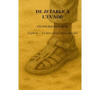 De Jetable À L’Évade: Un Voyage de Survie: Érythrée - Un Rêve Brisé Devenu Réalité