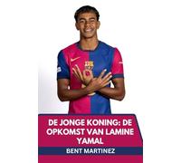DE JONGE KONING: DE OPKOMST VAN LAMINE YAMAL: VAN LA MASIA NAAR HET WERELDTONEEL