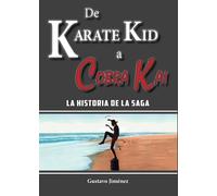 De Karate Kid A Cobra Kai: La historia de la saga (CINE)