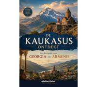 De Kaukasus Ontdekt: Een Reisgids voor Georgia en Armenië