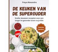 De keuken van de superouder: Snelle, bewezen recepten voor een langer en gezonder leven na je 60e