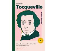 De kleine Tocqueville: Over de democratie en Amerika, nu actueler dan ooit (Kleine boekjes - grote inzichten, 1)