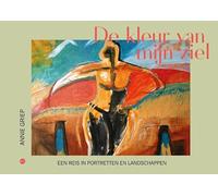De kleur van mijn ziel: Een reis in portretten en landschappen