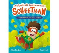 De knallende avonturen van Scheetman: Twee HILARISCHE verhalen in één boek