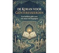 De Koran Voor Geïnteresseerden: Een heldere gids voor wie meer wil begrijpen