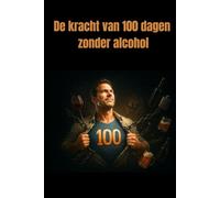 De kracht van 100 dagen zonder alcohol