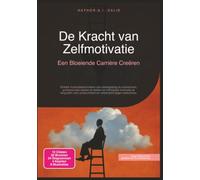 De Kracht van Zelfmotivatie: Een Bloeiende Carrière Creëren