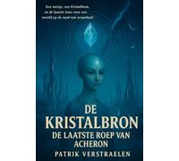 De Kristalbron: De Laatste Roep van Acheron (De Matrix-trilogie van Acheron)