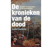De kronieken van de dood: opstand en executies in de Nederlanden, 1500-1600