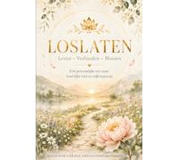 DE KUNST VAN HET LOSLATEN: Een Mindfulness Journal voor Innerlijke Rust
