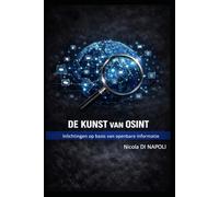 DE KUNST VAN OSINT: Inlichtingen op basis van openbare informatie (Handboeken voor Inlichtingen en Contraintelligentie)