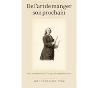 De l’art de manger son prochain: Petit traité raisonné à l’usage des temps modernes