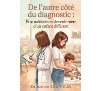 De l’autre côté du diagnostic: Être médecin et devenir mère d’un enfant différent