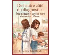 De l’autre côté du diagnostic: Être médecin et devenir mère d’un enfant différent