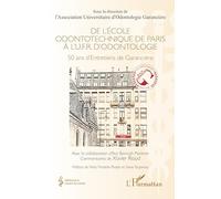 De l’école odontotechnique de Paris à l'U.F.R. d'Odontologie: 50 ans d'Entretiens de Garancière (Médecine À Travers Les Siècles)