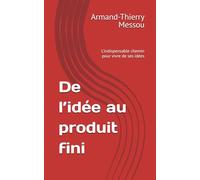 De l’idée au produit fini: L’indispensable chemin pour vivre de ses idées
