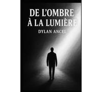 De l’ombre à la lumière: Mon combat pour sortir de l'ombre