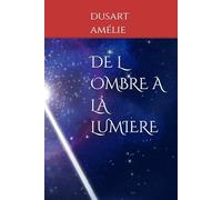 DE L OMBRE A LA LUMIERE: Un voyage de résilience et de renouveau