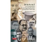 De la A a la Z: Los protagonistas de una larga Guerra Civil. Ciudad Real 1936-1944: 9 (Ciudad Real Ensayo)