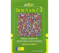 DE LA A A LA Z: MÉTODO COMPLETO DE ESPAÑOL BÁSICO PARA EXTRANJEROS: LIBRO DEL ALUMNO 3