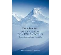De la amistad con una montaña: Pequeño tratado de elevación: 135 (Biblioteca de Ensayo / Serie mayor)