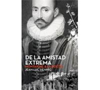 De La Amistad Extrema: Montaigne & La Boetie