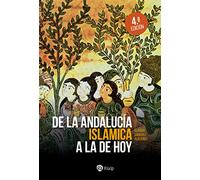 De la Andalucía Islámica a la de Hoy (Historia y Biografías)
