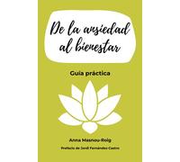 De la ansiedad al bienestar: Guía práctica
