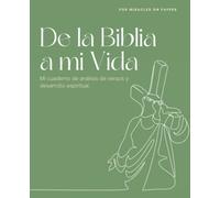 DE LA BIBLIA A MI VIDA - Diario de estudio de la Biblia - Un cuaderno de trabajo para ayudarte a leer la Biblia y desarrollar tu vida cristiana: ... la Biblia en tu vida para ser mejor persona !