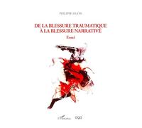 De la blessure traumatique à la blessure narrative