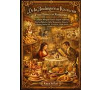 De la Boulangerie au Restaurant / From Bakery to Restaurant: A Bilingual French-English (français-anglais) Vocabulary Novel on Bakeries, Cafés, ... ) Vocabulary & Reading Comprehension)