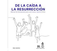 De la Caída a la Resurreción: Manual de discipulado para una nueva vida en Cristo