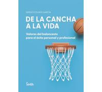 De la cancha a la vida. Valores del baloncesto para el éxito personal y profesional (SENTILIBROS)