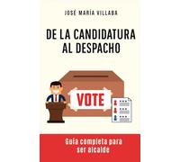 De la candidatura al despacho: Guía completa para ser alcalde: Asumir la responsabilidad de liderar una comunidad