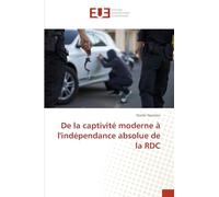 De la captivité moderne à l'indépendance absolue de la RDC