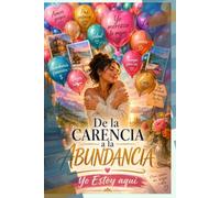 De la Carencia a la Abundancia: Un viaje de sanación emocional, amor propio y transformación interior