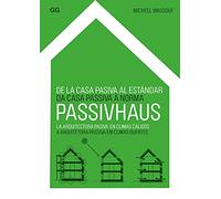 De la casa pasiva al estándar Passivhaus: La arquitectura pasiva en climas cálidos (SIN COLECCION)