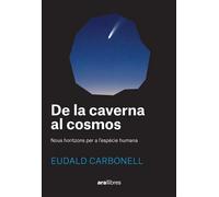 De la caverna al cosmos. Nous horitzons per a l’espècie humana | Eudald Carbonell I Roura