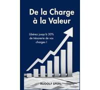 De la Charge à la Valeur: Libérez jusqu'à 30% de trésorerie de vos charges!