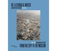 De La Ciudad Al Museo/ From The City To The Museum