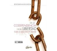 De la codependencia a la libertad. Cara a cara con el miedo (Psicoemoción)