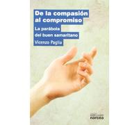 De La Compasión Al Compromiso: La parábola del buen samaritano: 258 (Espiritualidad)