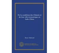 De la condition des Chinois et de leur rôle économique en Indo-Chine