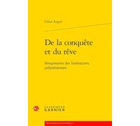 De la conquête et du rêve: Imaginaires des littératures polynésiennes: 14 (Bibliotheques Francophones)