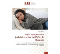 De la coopération judiciaire entre la RDC et le Burundi: comme moyen de lutte contre l’impunité des violences sexuelles commises dans la province du Sud-Kivu