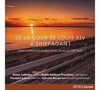 De La Cour De Louis XIV à Shippagan - Chants traditionnels acadiens et airs de cour du XVIIe siècle