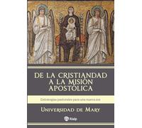 De la Cristiandad a la misión apostólica: Estrategias pastorales para una nueva era (Religión. Fuera de Colección)