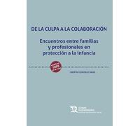 De la culpa a la colaboración. Encuentros entre familias y profesionales en prot (Políticas de Bienestar Social)