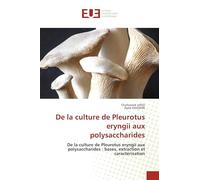 De la culture de Pleurotus eryngii aux polysaccharides: De la culture de Pleurotus eryngii aux polysaccharides : bases, extraction et caractérisation
