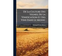 De La Culture Des Vignes, De La Vinification Et Des Vins Dans Le Medoc